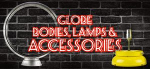 GLOBE BODIES, LAMPS & ACCESSORIES