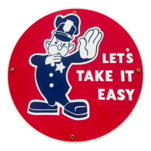 LET'S TAKE IT EASY 12 INCHES & 30 INCHES SIGNS